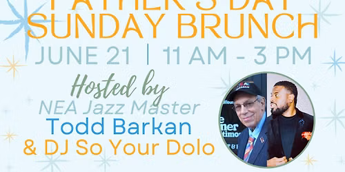 Father's Day Sunday Soul Brunch Buffet hosted by NEA Jazz Master Todd Barkan & DJ So Your Dolo