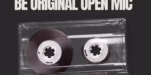 Be Original Open Mic