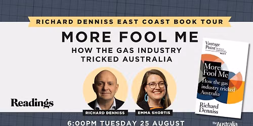 Richard Denniss - More Fool Me: How the gas industry tricked Australia
