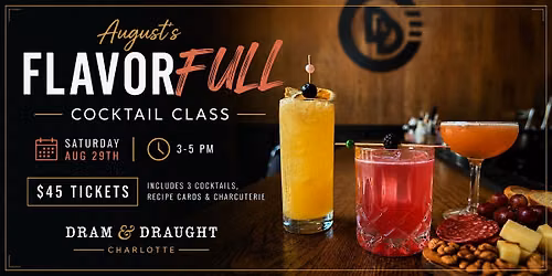 August FlavorFULL Cocktail Class - Dram & Draught Charlotte
