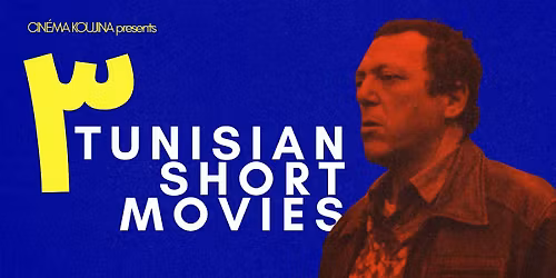 Cinma Koujina Presents 3 Tunisian Short Movies