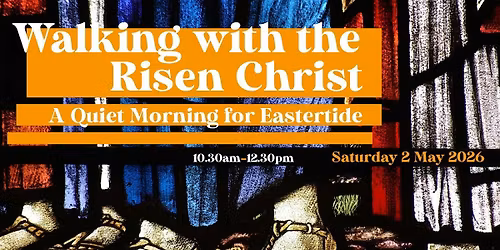 Walking with the Risen Christ - a Quiet Morning for Eastertide