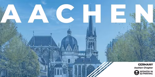 Women in 3D Printing:  Aachen Chapter Opening Celebration at Formnext!