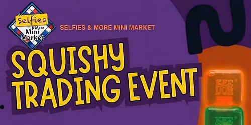 Squishy And Fidget Trading Day Free At Selfies & More!