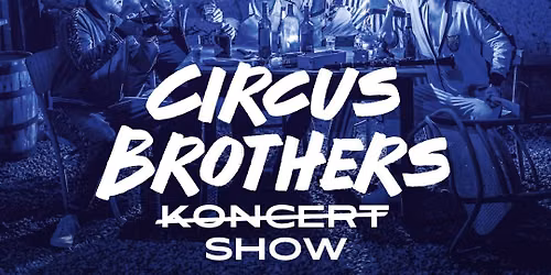 CIRCUS BROTHERS SHOW