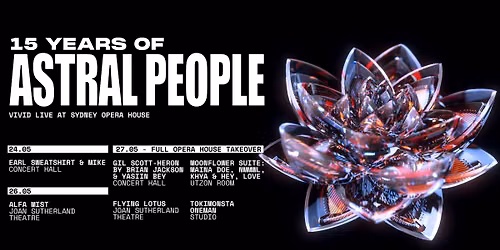 15 YEARS OF ASTRAL PEOPLE | SYDNEY OPERA HOUSE | VIVID LIVE