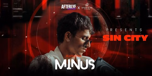 Studio XO x Afterlyf Presents: SIN CITY Ft.Minus