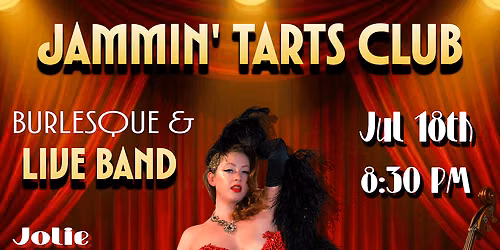 Jammin' Tarts Club: Burlesque & Live Band July 18th 2026