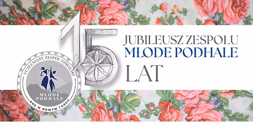 Jubileusz 15 lat Zespo\u0142u M\u0142ode Podhale