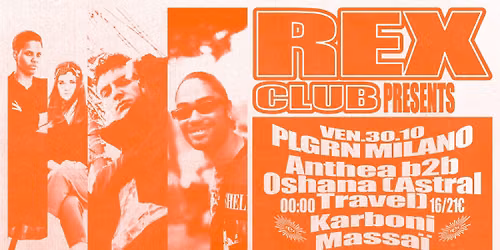 Rex Club presents - PLGNR MILANO: Astra Travel (Anthea b2b Oshana), KARBONI, Massa\u00ef