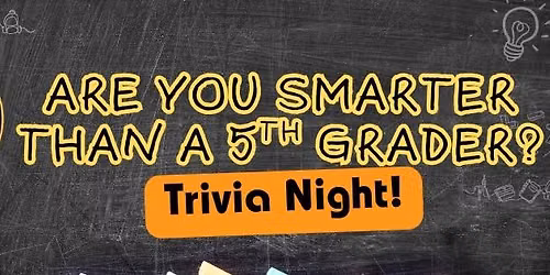 "Are You Smarter Than a 5th Grader?" Trivia Night