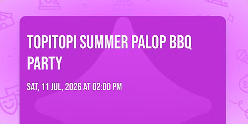 \ud83d\udd25 TOPITOPI SUMMER PALOP BBQ PARTY \ud83d\udd25