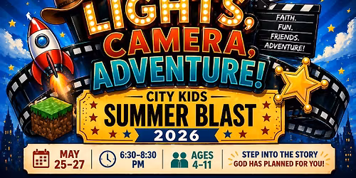 City Kids Summer Blast 2026: Lights, Camera, Adventure!
