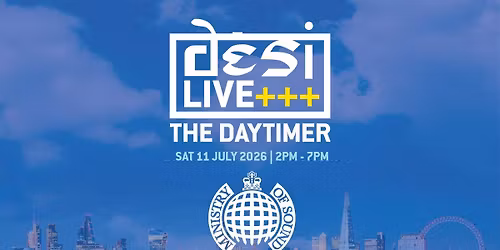 Desi Live : THE DAYTIMER! | 11.07.26 | Ministry of Sound
