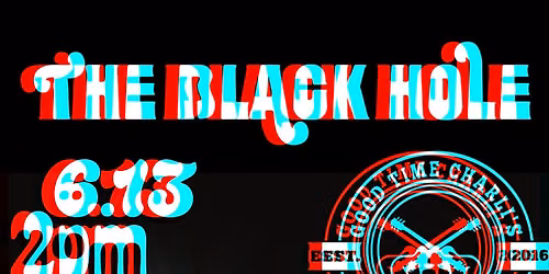 The Black Hole Live at Good Time Charli's 