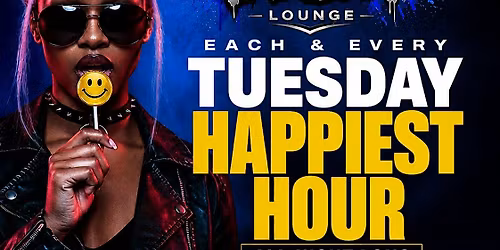 Tuesday Happiest Hour! $5 margaritas $7 lemon drops $10 don rep free vip