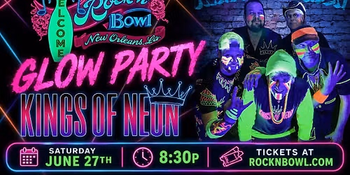 Glow Party with Kings of Neon | Rock'n'Bowl\u00ae New Orleans