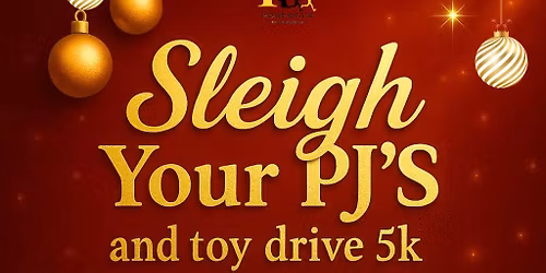 Sleigh Your PJ'S and Toy Frive 5K