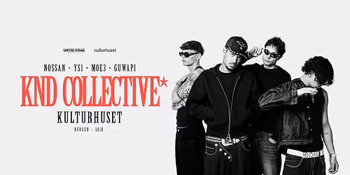 KND Collective \/\/ Kulturhuset i Bergen