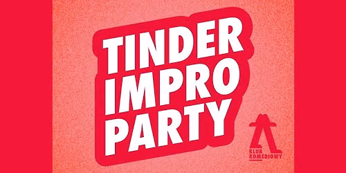 Tinder impro party - lato mija a ja niczyja | [21.08]