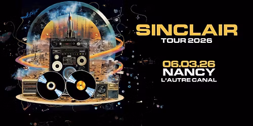 Sinclair + Overtight \u2022 L'Autre Canal Nancy