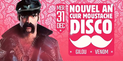NOUVEL AN - SOIREE CUIR MOUSTACHE DISCO - PAYANT