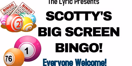 Scotty's Big Screen Bingo & Scotty's Bonus Ball Afternoon