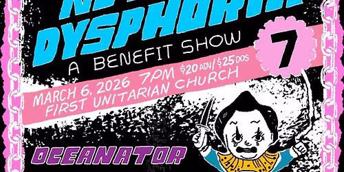 NO MORE DYSPHORIA VII w\/ Oceanator, Hit Like A Girl, Universal Girlfriend & Frances Quinlan