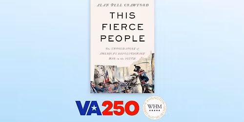 VA250 Book Group: This Fierce People: The Untold Story of America\u2019s Revolutionary War in the South
