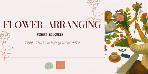 Flower Arranging: Summer Bouquets @ Kasa Caf\u00e9