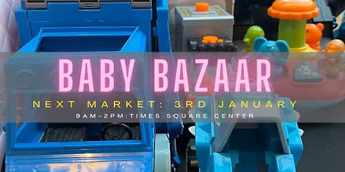 Baby Bazaar Times Square - 3rd January, Saturday