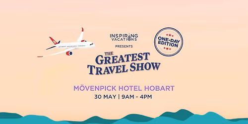 The Greatest Travel Show | Hobart