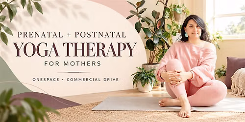 Prenatal & Postnatal Private Yoga Therapy at OneSpace | Commercial Drive