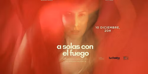 A SOLAS CON EL FUEGO un mon\u00f3logo laboratorio de poes\u00eda esc\u00e9nica