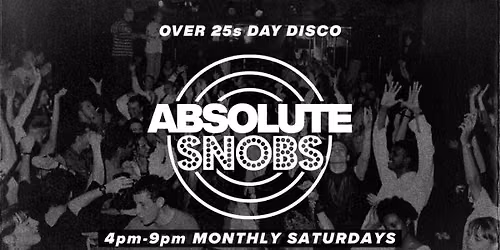 Absolute Snobs - Over 25s DAY DISCO - 5th Sept 