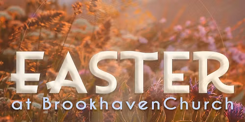 Easter at Brookhaven Church