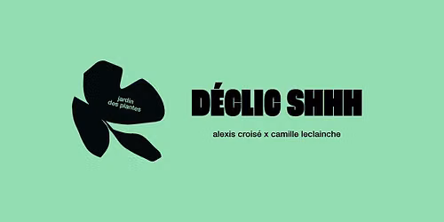 D\u00c9CLIC FESTIVAL - ALEXIS CROIS\u00c9 X CAMILLE LECLAINCHE - JARDIN DES PLANTES