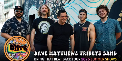 The Dave Matthews Tribute Band: Bring That Beat Back Tour