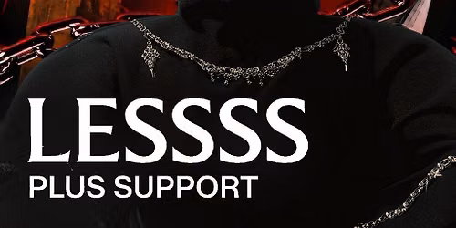 ABRUPT presents LESSSS + more