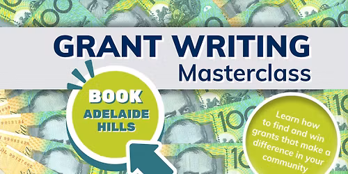 NEW! Grant Writing Masterclass - ADELAIDE HILLS (second chance)