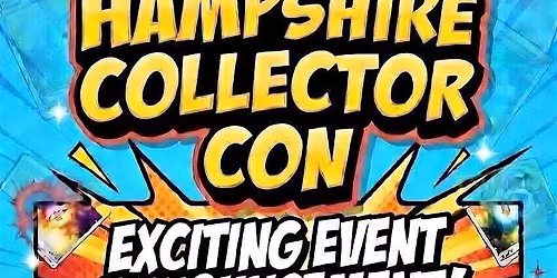 Hampshire Collector Con: Pok\u00e9mon Cards, Trading Cards & Collectibles Fair