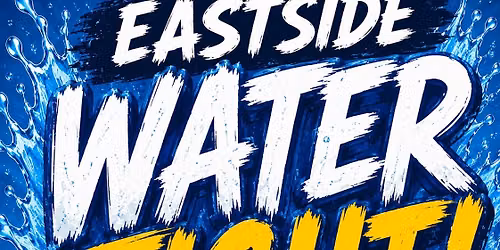 EASTSIDE WATER FIGHT
