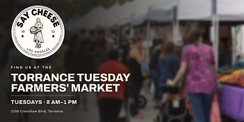 Find Say Cheese LA at the Torrance Certified Farmers' Market