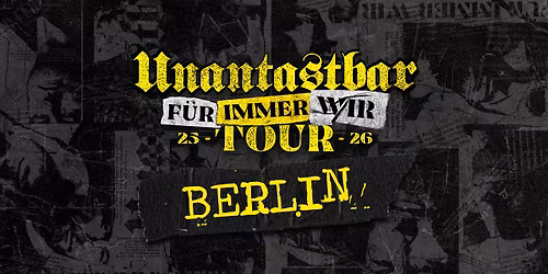 Unantastbar | Berlin - F\u00dcR IMMER WIR Tour