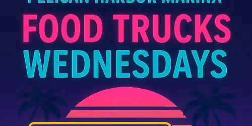 Food Trucks Wednesdays Pelican Harbor Marina