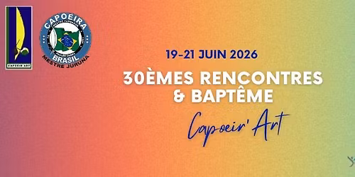 30\u00e8mes Rencontres & Bapt\u00eame Capoeir'Art