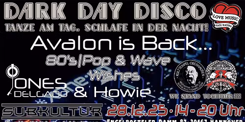 Dark Day Disco - Tanze am Tag, schlafe in der Nacht! - Return Of Avalon...mit Jones Delgado & Howie