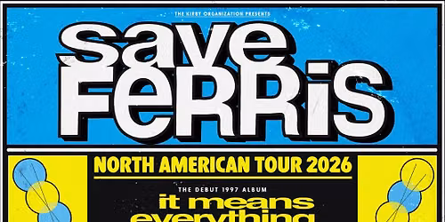 Save Ferris "It Means Everything - 29 Year Anniversary Tour"