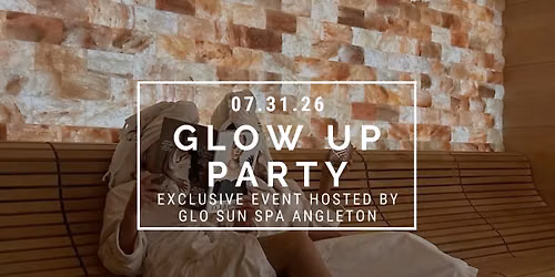 Exclusive Glow Up Party