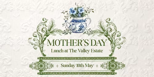 Mother's Day Lunch at The Valley Estate